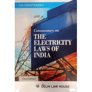 Delhi Law House's Commentary on The Electricity Laws of India by S. K. Chatterjee